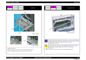 Page 164EPSON AcuLaser C9200NRevision D
DISASSEMBLY AND ASSEMBLY      Main Unit Disassembly/Reassembly 164
Confidential
Front Door
1. Open the Front Door.
2. Remove the Screw [1] each to remove the Right and Left Stoppers [2].
3. Pull out the Right and Left Pins [3] to remove the Front Door [4].
A1
[1] [4][2]
4038F2C038DB
[3]
4038F2C039DA
Transfer Belt Unit

	

The Transfer Belt Unit is included in Transfer Kit as a service part. Additionally, the 
2nd Image Transfer Roller, Ozone filter, and Dust Filter...