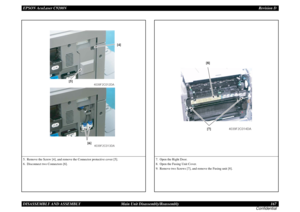 Page 167EPSON AcuLaser C9200NRevision D
DISASSEMBLY AND ASSEMBLY      Main Unit Disassembly/Reassembly 167
Confidential5. Remove the Screw [4], and remove the Connector protective cover [5].
6. Disconnect two Connectors [6].
4039F2C012DA
[4]
[5]
4039F2C013DA
[6]
7. Open the Right Door.
8. Open the Fusing Unit Cover.
9. Remove two Screws [7], and remove the Fusing unit [8].
4039F2C014DA
[7] [8] 