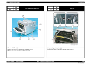 Page 180EPSON AcuLaser C9200NRevision D
DISASSEMBLY AND ASSEMBLY      Main Unit Disassembly/Reassembly 180
Confidential
Rear Right Cover + Rear Cover
1. Open the Right Door [1].
2. Remove three Screws [2], and remove the Right Rear Cover [3].
3. Remove nine Screws [4], and remove the Rear Cover [5].
B5
C5
D5
[1]
[3] [2] [4][4] [4]
[5]
Exit Tray
1. Open the Upper Fusing Cover [2].
2. Remove two Claws [3], and remove the Upper Fusing Cover [2].
B6
C6
D6
[2]
[3][3]
4039F2C019DA 