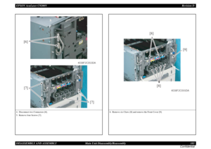 Page 183EPSON AcuLaser C9200NRevision D
DISASSEMBLY AND ASSEMBLY      Main Unit Disassembly/Reassembly 183
Confidential4. Disconnect two Connectors [6].
5. Remove four Screws [7].
[7]
[7][6]
4038F2C053DA
6. Remove six Claws [8] and remove the Front Cover [9].
[8]
[8][9]
4038F2C055DA 