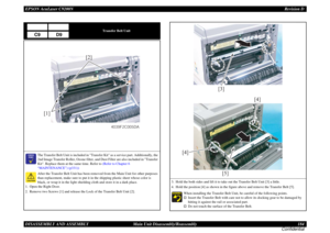 Page 184EPSON AcuLaser C9200NRevision D
DISASSEMBLY AND ASSEMBLY      Main Unit Disassembly/Reassembly 184
Confidential
Transfer Belt Unit

	

The Transfer Belt Unit is included in Transfer Kit as a service part. Additionally, the 
2nd Image Transfer Roller, Ozone filter, and Dust Filter are also included in Transfer 
Kit. Replace them at the same time. Refer to (Refer to Chapter 6 
“MAINTENANCE”) (p331))After the Transfer Belt Unit has been removed from the Main Unit for other purposes 
than...