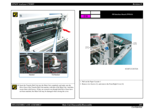 Page 185EPSON AcuLaser C9200NRevision D
DISASSEMBLY AND ASSEMBLY      Main Unit Disassembly/Reassembly 185
Confidential
†
Insert the Transfer Belt Unit into the Main Unit completely and make sure the 
Drive Gear of the Transfer Belt Unit matches with that of the Main Unit. And then, 
secure them with Screws. If they are secured even though both Drive Gears have 
not been matched, the Main Unit may be damaged when closing the cover. 
Matched Not Matched
PH Interface Board (PWB-D)
1. Pull out the Paper Cassette...