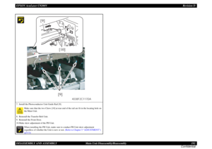Page 192EPSON AcuLaser C9200NRevision D
DISASSEMBLY AND ASSEMBLY      Main Unit Disassembly/Reassembly 192
Confidential7. Install the Photoconductor Unit Guide Rail [9].
Make sure that the two Claws [10] at rear end of the rail are fit in the locating hole on 
the Main Unit.
8. Reinstall the Transfer Belt Unit.
9. Reinstall the Front Door.
10.Make skew adjustment of the PH Unit.


	


When installing the PH Unit, make sure to conduct PH Unit skew adjustment 
regardless of whether the Unit is new or...