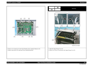 Page 201EPSON AcuLaser C9200NRevision D
DISASSEMBLY AND ASSEMBLY      Main Unit Disassembly/Reassembly 201
Confidential2. Remove two Connectors [2], the Type-B Guide rail [3], and three Harnesses [4].
3. Remove nine Screws [5], and remove the Controller Board [6].
[2]
[3] [4][4] [5]
[5][5]
[6]
[5]
Exit Tray
1. Open the Upper Fusing Cover [2].
2. Remove two Claws [3], and remove the Upper Fusing Cover [2].
B3
C3
[2]
[3] [3]
4039F2C019DA 