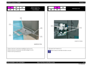 Page 212EPSON AcuLaser C9200NRevision D
DISASSEMBLY AND ASSEMBLY      Main Unit Disassembly/Reassembly 212
Confidential
MP tray Left Cover
+ MP tray Right Cover
+ Tray Extension
1. Remove the Claw [1] and remove the MP tray Left Cover [2].
2. Remove the Screw [3] and remove the MP tray Right Cover [4].
3. Remove the Tray Extension [5].
A1
B1
D1
C1
E1
[1][2]
[3][4]
[5]
4039F2C017DA
Multi Bypass Unit
1. Disconnect four Connectors [1].
	

Black Connector in the Main Unit Side is not used.
B2
D2
C2
E2
[1]...