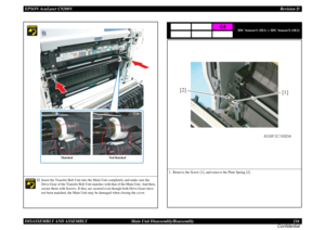 Page 216EPSON AcuLaser C9200NRevision D
DISASSEMBLY AND ASSEMBLY      Main Unit Disassembly/Reassembly 216
Confidential
†
Insert the Transfer Belt Unit into the Main Unit completely and make sure the 
Drive Gear of the Transfer Belt Unit matches with that of the Main Unit. And then, 
secure them with Screws. If they are secured even though both Drive Gears have 
not been matched, the Main Unit may be damaged when closing the cover. 
Matched Not Matched
IDC Sensor/1 (SE1) + IDC Sensor/2 (SE2)
1. Remove the Screw...