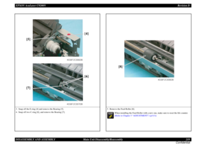 Page 219EPSON AcuLaser C9200NRevision D
DISASSEMBLY AND ASSEMBLY      Main Unit Disassembly/Reassembly 219
Confidential3. Snap off the E-ring [4] and remove the Bearing [5].
4. Snap off two C-ring [6], and remove the Bearing [7].
4038F2C006DB
[4]
[5]
[9]
[8]
4038F2C007DB
[7][6]
5. Remove the Feed Roller [8].

	


When installing the Feed Roller with a new one, make sure to reset the life counter. 
(Refer to Chapter 5 “ADJUSTMENT”) (p313))
4038F2C008DB
[8] 