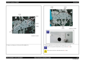 Page 237EPSON AcuLaser C9200NRevision D
DISASSEMBLY AND ASSEMBLY      Main Unit Disassembly/Reassembly 237
Confidential6. Remove two Harnesses [12] from four Wire Saddles [11].
[10]
[11][11] [12]
[12]
4038F2C122DA
7. Remove eight Screws [13], and remove the Transport Drive Assy [14].
	

Screws [13] secure the Transfer Drive Assy are shown by △ mark.Never remove the Screws other than shown by △ mark.
[13][13] [14]
4038F2C123DA

	
 