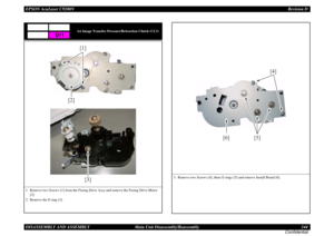 Page 244EPSON AcuLaser C9200NRevision D
DISASSEMBLY AND ASSEMBLY      Main Unit Disassembly/Reassembly 244
Confidential
1st Image Transfer Pressure/Retraction Clutch (CL3)
1. Remove two Screws [1] from the Fusing Drive Assy and remove the Fusing Drive Motor 
[2].
2. Remove the E-ring [3].
D11
[3]
[2]
[1]
3. Remove two Screws [4], three E-rings [5] and remove Install Board [6].
[6]
[5]
[4] 