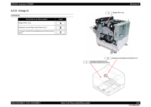 Page 246EPSON AcuLaser C9200NRevision D
DISASSEMBLY AND ASSEMBLY      Main Unit Disassembly/Reassembly 246
Confidential4.3.11  Group 11CONTENT
Parts/Units to be Disassembled
Guide
Hopper Drive AssyStandard Cassette Paper Feed Clutch (CL2)1st Image Transfer Pressure/Retraction Position Sensor 
(PC6)
ABC
Hopper Drive Assy
A
Standard cassette Paper Feed Clutch (CL2)
B
1st Image Transfer Pressure/
Retraction Position Sensor (PC6)
C 