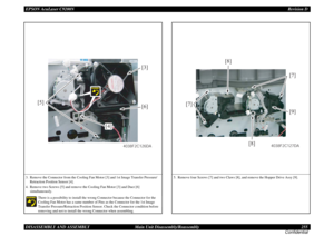 Page 255EPSON AcuLaser C9200NRevision D
DISASSEMBLY AND ASSEMBLY      Main Unit Disassembly/Reassembly 255
Confidential3. Remove the Connector from the Cooling Fan Motor [3] and 1st Image Transfer Pressure/
Retraction Position Sensor [4].
4. Remove two Screws [5] and remove the Cooling Fan Motor [3] and Duct [6] 
simultaneously.
There is a possibility to install the wrong Connector because the Connector for the 
Cooling Fan Motor has a same number of Pins as the Connector for the 1st Image 
Transfer...