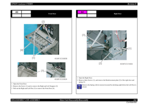 Page 264EPSON AcuLaser C9200NRevision D
DISASSEMBLY AND ASSEMBLY      Main Unit Disassembly/Reassembly 264
Confidential
Front Door
1. Open the Front Door.
2. Remove the Screw [1] each to remove the Right and Left Stoppers [2].
3. Pull out the Right and Left Pins [3] to remove the Front Door [4].
A3
[1] [4][2]
4038F2C038DB
[3]
4038F2C039DA
Right Door
1. Open the Right Door.
2. Remove three Screws [1], and remove the Reinforcement plate [2] of the right door and 
spring [3].
	

Remove the Spring with its...
