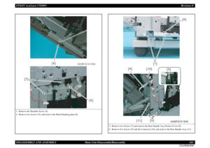 Page 265EPSON AcuLaser C9200NRevision D
DISASSEMBLY AND ASSEMBLY      Main Unit Disassembly/Reassembly 265
Confidential3. Remove the Shoulder Screw [4].
4. Remove two Screws [5], and remove the Metal blanking plate [6].
[5]
[6]
[4]
4039F2C511DA
5. Remove two Screws [7] and remove the Rear Handle Assy Protect Cover [8].
6. Remove five Screws [9] and the Connector [10], and remove the Rear Handle Assy [11].
[9] [9] [10]
[11]
[9]
4039F2C513DA
[7]
[8] 