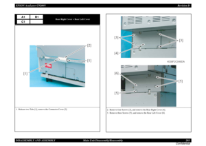 Page 281EPSON AcuLaser C9200NRevision D
DISASSEMBLY AND ASSEMBLY      Main Unit Disassembly/Reassembly 281
Confidential
Rear Right Cover + Rear Left Cover
1. Release two Tabs [1], remove the Connector Cover [2].
A1
B1
C1[1][2]
[1]
2. Remove four Screws [3], and remove the Rear Right Cover [4].
3. Remove three Screws [5], and remove the Rear Left Cover [6].
[6]
[5][5]
[3] [3]
[4]
4038F2C048DA 
