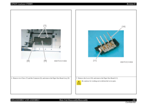 Page 284EPSON AcuLaser C9200NRevision D
DISASSEMBLY AND ASSEMBLY      Main Unit Disassembly/Reassembly 284
Confidential4. Remove two Claws [7] and the Connector [8], and remove the Paper Size Board Assy [9].
[7]
[8][9]
4067F2C513DA
5. Remove the Lever [10], and remove the Paper Size Board [11].
Be cautious for working not to deform the Lever parts.
4067F2C514DA[10]
[11] 