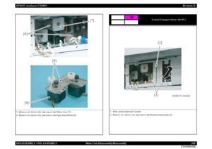 Page 289EPSON AcuLaser C9200NRevision D
DISASSEMBLY AND ASSEMBLY      Main Unit Disassembly/Reassembly 289
Confidential5. Remove two Screws [6], and remove the Motor Assy [7].
6. Remove two Screws [8], and remove the Paper Feed Motor [9].
[6][7]
4038F2C168DA
[8]
[9]
Vertical Transport Motor (M2-PC)
1. Slide out the Optional Cassette.
2. Remove two Screws [1], and remove the Reinforcement plate [2].
B2
[1][2]
4038F2C165DA 