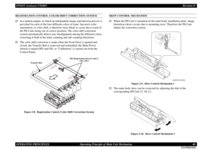 Page 40EPSON AcuLaser C9200NRevision D
OPERATING PRINCIPLES      Operating Principle of Main Unit Mechanism 40
ConfidentialREGISTRATION CONTROL (COLOR SHIFT CORRECTION) SYSTEM†
In a tandem engine, in which an independent image reproduction process is 
provided for each of the four different colors of toner. Incorrect color 
registration, or color shift, is therefore more likely to occur due to each of 
the PH Units being out of correct position. The color shift correction 
system automatically detects any...