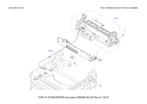 Page 40320-001
20-004
FOR LP-S7500/EPSON AcuLaser C9200N NO.20 Rev.01 CA15 Only numbered Service Parts are available.
CA15-MECH-191 b a 