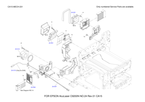 Page 41124-007
24-009
24-012
24-001 Only numbered Service Parts are available.
CA15-MECH-231 e
a
d
c
b
b b bb a
24-001
M13
M14 See Diagram NO.14 M12
24-019
FOR EPSON AcuLaser C9200N NO.24 Rev.01 CA15
(Only for EHK) 