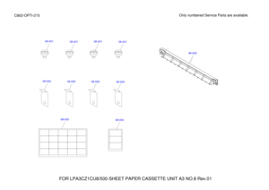 Page 43508-004
08-003 08-002
08-002
08-002
08-002 FOR LPA3CZ1CU8/500-SHEET PAPER CASSETTE UNIT A3 NO.8 Rev.01  Only numbered Service Parts are available.
C802-OPTI-215
08-005
08-001
08-001
08-001
08-001 