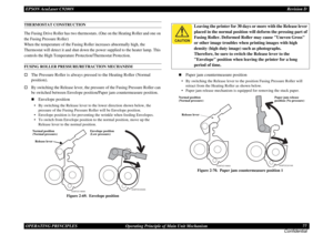 Page 77EPSON AcuLaser C9200NRevision D
OPERATING PRINCIPLES      Operating Principle of Main Unit Mechanism 77
ConfidentialTHERMOSTAT CONSTRUCTIONThe Fusing Drive Roller has two thermostats. (One on the Heating Roller and one on 
the Fusing Pressure Roller)
 
When the temperature of the Fusing Roller increases abnormally high, the 
Thermostat will detect it and shut down the power supplied to the heater lamp. This 
controls the High Temperature Protection/Thermostat Protection.FUSING ROLLER PRESSURE/RETRACTION...