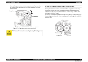 Page 78EPSON AcuLaser C9200NRevision D
OPERATING PRINCIPLES      Operating Principle of Main Unit Mechanism 78
Confidential
• Close the Fusing cover when switching the position from Paper jam release to 
the normal. Closing the Fusing cover will return the Release lever to the 
normal position.
Figure 2-71.  Paper jam countermeasure position 2
FUSING ROLLER SMALL AMOUNT ROTATION CONTROLLeaving the printer in the low-power mode for a long period of time may 
deform the pressing part of the Fusing Roller due to...