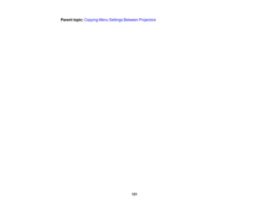 Page 121Parent topic:
Copying Menu Settings Between Projectors
121 