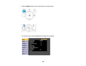 Page 1231. Press the
Menubutton on the control panel or remote control.
You see the menu screen displaying the Image menu settings. 123   