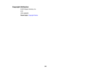 Page 245Copyright Attribution
© 2015 Epson America, Inc.
9/15
CPD-42653R1
Parent topic:Copyright Notice
245 