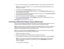 Page 44

5.
Enter uptotwo IPaddresses toreceive SNMPnotifications, using0to 255 foreach address field.
 Note:
Donot use these addresses: 127.x.x.xor224.0.0.0 through255.255.255.255 (wherexis a
 number
from0to 255).
 6.
Ifavailable, selectthePriority Gateway settingforyour network.
 7.
Ifyour network environment usesanAMX controller, turnonthe AMX Device Discovery settingto
 allow
theprojector tobe detected.
 8.
Ifyour network environment usesaCrestron RoomView controller,turnonthe Crestron RoomView
 setting...