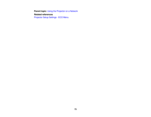 Page 73Parent topic:
Using the Projector on a Network
Related references
Projector Setup Settings - ECO Menu
73 