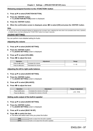 Page 97Chapter 4 Settings — [PROJECTOR SETUP] menu
ENGLISH - 97
Releasing assigned function to the  button
1) 
Press as to select [FUNCTION BUTTON].
2)  Press the  button.
 
f The 
[FUNCTION BUTTON]  screen is displayed.
3)  Press the  button.
4)  When the confirmation screen is displayed, press  qw to select [OK] and press the  button.
Note
 
f You can also cancel the assigned settings by displaying the on-screen menu, selecting the menu item to be canceled (main menu, submenu, 
or details menu), and then...