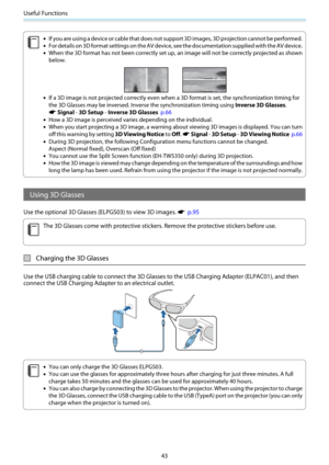 Page 44Useful Functions
43
c
•I f  y o u  a r e  u s i n g  a  d e v i c e  o r  c a b l e  t h a t  d o e s  n o t  s upport 3D images, 3D projection cannot be performed.
•F o r  d e t a i l s  o n  3 D  f o r m a t  s e t t i n g s  o n  t h e  A V  d e v i c e ,  s e e  t h e  d o c u m e n t a t i o n  s u p p l i e d  w i t h  t h e  A V  d e v i c e .
•When the 3D format has not been correctly set up, an image will not be correctly projected as shown
below.
•If a 3D image is not projected correctly even...