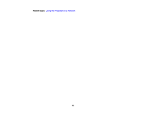 Page 52

52
Parent
topic:UsingtheProjector onaNetwork 