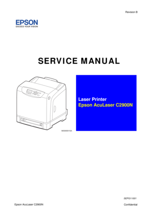 Page 1Revision B
Confidential Epson AcuLaser C2900N
MiS00001SA
Laser Printer
Epson AcuLaser C2900N
SEPG11001
SERVICE MANUAL 