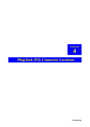 Page 497Confidential
CHAPTER
4
Plug/Jack (P/J) Connector Locations 