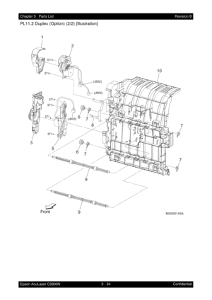 Page 5435 - 34 Chapter 5   Parts List
Epson AcuLaser C2900NRevision B
Confidential
PL11.2 Duplex (Option) (2/2) [Illustration]
MiS05014SA
ST1
ST1
ST1
ST1
ST1
ST1
(J604) (J602)
(J603)
1
2
3
10
5
9 6
7
86
7
7
7
9 