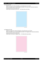 Page 2422 - 38 Chapter 2   Operation of Diagnostic
Epson AcuLaser C2900NRevision B
Confidential 4.5.5 Cyan 20% ESS
Outputs the cyan 20% density solid pattern on the whole area of an A4 sheet.
When a PQ problem occurs, this test isolates the problem to the cyan toner or other color toners by 
comparing the print with the sample chart.
Check result: NG (Check the cyan toner.)   OK (Check other color toners.)
4.5.6 Magenta 20% ESS
Outputs the magenta 20% density solid pattern on the whole area of an A4 sheet.
When...