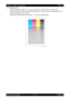 Page 2452 - 41 Chapter 2   Operation of Diagnostic
Epson AcuLaser C2900NRevision B
Confidential 4.5.10 Gradation ESS
Outputs the gradation pattern of 2 to 100% density on an A4 sheet for each of the four colors.
When a PQ problem occurs, this test isolates the problem to the print process or PWBA ESS by com-
paring the sample chart with the print.
Check result: NG (Check the print process.)   OK (Check the PWBA ESS.)
Leg_Sec02_010FA 