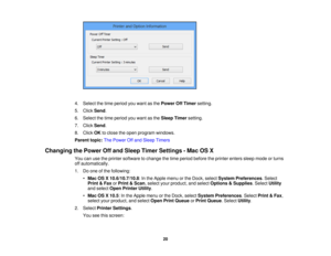 Page 204. Select the time period you want as the
Power Off Timersetting.
5. Click Send.
6. Select the time period you want as the Sleep Timersetting.
7. Click Send.
8. Click OKto close the open program windows.
Parent topic: The Power Off and Sleep Timers
Changing the Power Off and Sleep Timer Settings - Mac OS X You can use the printer software to change the time period before the printer enters sleep mode or turns
off automatically.
1. Do one of the following:•Mac OS X 10.6/10.7/10.8: In the Apple menu or the...