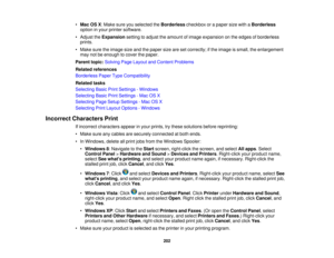 Page 202•
Mac OS X: Make sure you selected the Borderlesscheckbox or a paper size with a Borderless
option in your printer software.
• Adjust the Expansionsetting to adjust the amount of image expansion on the edges of borderless
prints.
• Make sure the image size and the paper size are set correctly; if the image is small, the enlargement may not be enough to cover the paper.
Parent topic: Solving Page Layout and Content Problems
Related references
Borderless Paper Type Compatibility
Related tasks
Selecting...