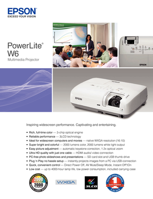 Page 1•	Rich, full-time color —	3-chip	optical	engine
•	Reliable performance —	3LCD	technology
•	Ideal for widescreen computers and movies —	native	WXGA	resolution	(16:10)	
•	Super bright and colorful —	2000	lumens	color,	2000	lumens	white	light	output
•	Easy picture adjustment —	automatic	keystone	correction,	1.2x	optical	zoom
•	Ultra HD quality with just one cable —	HDMI	audio/	video	connection	
•	PC-free photo slideshows and presentations —	SD	card	slot	and	USB	thumb	drive	
•	Plug 'n Play no hassle...