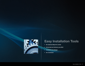 Page 2727
Easy Installation Tools
Easy Installation Tools
•  Six Optional Bayonet Lenses
•  Horizontal and Vertical Lens Shift
•  Centered Lens Design
•  Arc Correction 