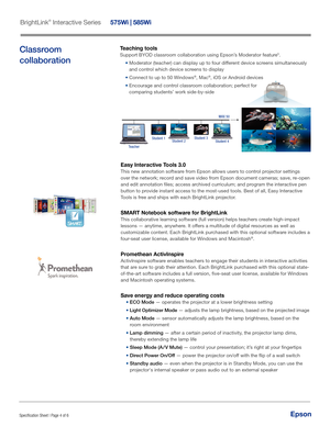 Page 4EpsonSpecification Sheet | Page 4 of 6 Epson
Classroom 
collaborationTeaching tools
Support BYOD classroom collaboration using Epson’s Moderator feature5.
•   Moderator (teacher) can display up to four different device screens simultaneously 
and control which device screens to display
•   Connect to up to 50 Windows
®, Mac®, iOS or Android devices
•   Encourage and control classroom collaboration; perfect for 
comparing students’ work side-by-side
Student 1 Student 3
Student 2 Student 4
Teacher MAX 50...