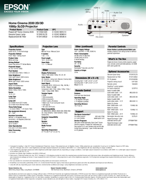 Page 4Home Cinema 2030 2D/3D 1080p 3LCD Projector
Epson America, Inc. 3840 Kilroy Airport Way, Long Beach, CA 90806Epson Canada Limited 185 Renfrew Drive, Markham, Ontario L3R 6G3www.epson.com www.epson.ca
1  Compared to leading 1-chip DLP Home Entertainment Projectors. Epson 720p projectors are 3x Brighter; Epson 1080p projectors are consistently 2x and up to 3x Brighter. Based on NPD data,  July 2011 through June 2012. Color brightness (color light output) measured in accordance with IDMS 15.4. Color...