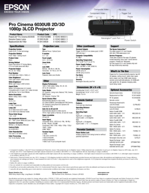 Page 4Pro Cinema 6030UB 2D/3D 1080p 3LCD Projector
Epson America, Inc. 
3840 Kilroy Airport Way, Long Beach, CA 90806Epson Canada Limited 
185 Renfrew Drive, Markham, Ontario L3R 6G3 www.epson.com 
www.epson.ca
1  
Compared to leading 1-chip DLP Home Entertainment Projectors. Epson 720p projectors are 3x Brighter; Epson 1080p projectors are consistently 2x and up to 3x Brighter. Based on NPD data, July 2011 
through June 2012. Color brightness (color light output) measured in accordance with IDMS 15.4. Color...