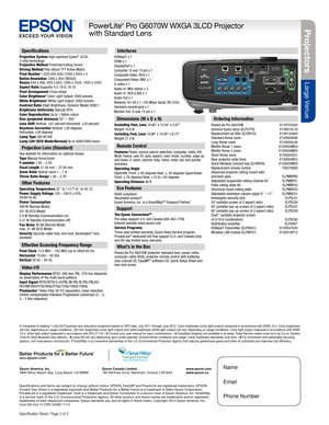 Page 2Projectors
Large Venue
PowerLite® Pro G6070W WXGA 3LCD Projector 
with Standard Lens
Specification Sheet | Page 2 of 2 
Specifications
Projection System High-aperture Epson® 3LCD, 3-chip technology Projection Method Front/rear/ceiling mountDriving Method Poly-silicon TFT Active MatrixPixel Number 1,024,000 dots (1280 x 800) x 3Native Resolution 1280 x 800 ( W XGA) Resize 640 x 480, 800 x 600, 1280 x 1024, 1400 x 1050Aspect Ratio Supports 4:3, 16:9, 16:10Pixel Arrangement Cross stripeColor Brightness2...