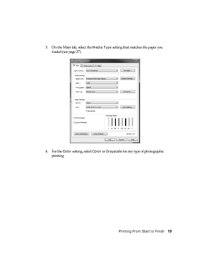 Page 19Printing From Start to Finish19 3. On the Main tab, select the 
Media Type setting that matches the paper you 
loaded (see page 27).
4. For the 
Color setting, select Color or Grayscale for any type of photographic 
printing. 