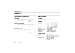 Page 5449
Appendix
L
Proof Sign-off:
ABE S. Yamamoto, H. Honda
T. Takahashi
S. Halvorson
R4CC960
User’s Guide Rev. GAPSPE.fm A5 size
10/12/04
Appendix AAppendixStandards and ApprovalsCamera
Lithium-ion battery
Battery charger
SpecificationsCameraEpson Rangefinder Digital Camera R-D1General
Image format
EMC Directive 89/336/EEC EN55022 Class B
EN55024
EMC Directive 89/336/EEC EN55022 Class B
EN55024
Low Voltage Directive 73/23/EEC
EMC Directive 89/336/EECEN60950
EN55022 Class B
EN55024
Dimensions
and...