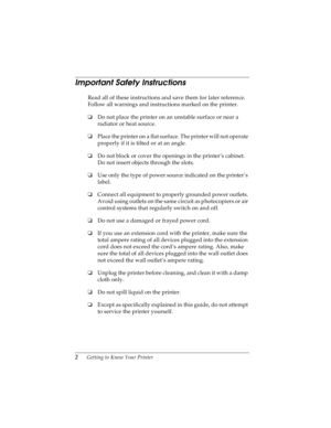 Page 122      Getting to Know Your Printer
LR4C4590
Rev. C
A5 size INTRO.FM
10/30/00 Pass 0Proof Sign-off:
Takahashi, Kono _______
Takahashi _______
Hoadley _______
Important Safety Instructions
Read all of these instructions and save them for later reference. 
Follow all warnings and instructions marked on the printer.
oDo not place the printer on an unstable surface or near a 
radiator or heat source.
oPlace the printer on a flat surface. The printer will not operate 
properly if it is tilted or at an angle....